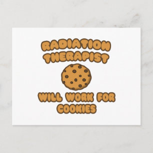 Radiation Therapist .. Will Work for Cookies Postcard