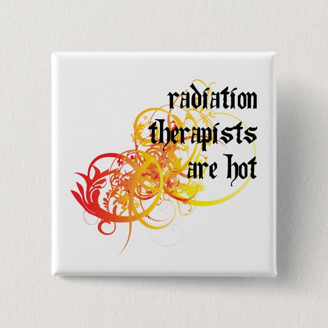 Radiation Therapists Are Hot 2 Inch Square Button (Front)