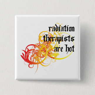 Radiation Therapists Are Hot 2 Inch Square Button