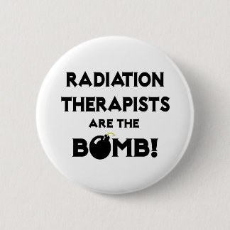 Radiation Therapists Are The Bomb! 2 Inch Round Button