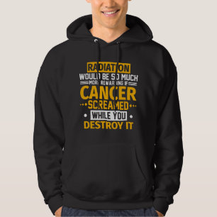 Radiation Would Be More Rewarding If Cancer Scream Hoodie