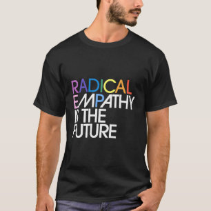 Radical Empathy Is The Future Retro Feminist Equal T-Shirt