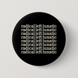Radical-left-lunatic 2 inch round button