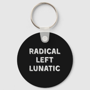 Radical Left Lunatic Anti Trump Funny Democrat 1 Keychain
