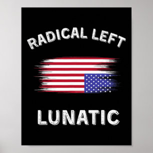 Radical Left Lunatic Anti Trump Funny Democrat Dis Poster