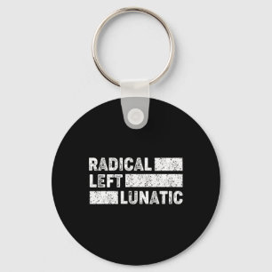 Radical Left Lunatic Anti Trump Funny Democrat Keychain