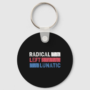 Radical Left Lunatic Anti Trump Funny Democrat  Keychain