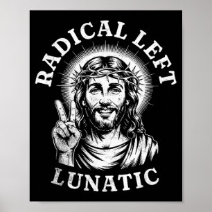 Radical Left Lunatic Jesus  Poster