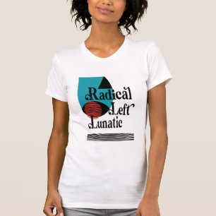 Radical Left Lunatic T-Shirt