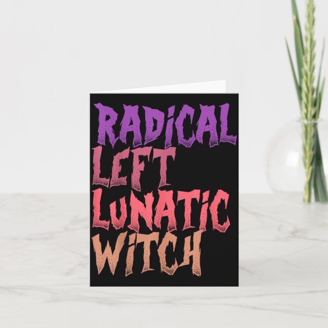 Radical Left Lunatic Witch Funny Halloween Feminis Card (Front)