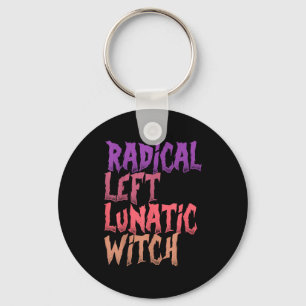 Radical Left Lunatic Witch Funny Halloween Feminis Keychain