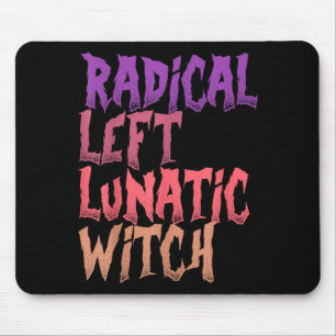 Radical Left Lunatic Witch Funny Halloween Feminis Mouse Pad