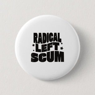 Radical Left S Funny Sarcastic Quote  2 Inch Round Button