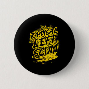 Radical Left S Funny Sarcastic Quote  2 Inch Round Button