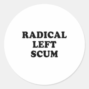 Radical Left S Funny Sarcastic Quote Classic Round Sticker