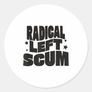 Radical Left S Funny Sarcastic Quote Classic Round Sticker