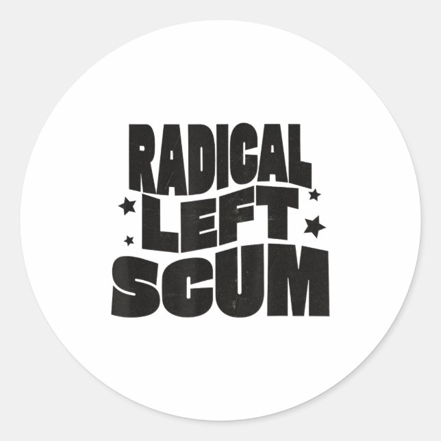 Radical Left S Funny Sarcastic Quote  Classic Round Sticker (Front)