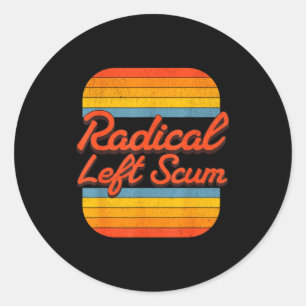 Radical Left S Funny Sarcastic Quote Classic Round Sticker