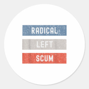 Radical Left S Funny Sarcastic Quote  Classic Round Sticker