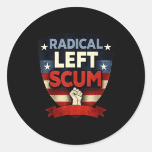 Radical Left S Funny Sarcastic Quote Classic Round Sticker