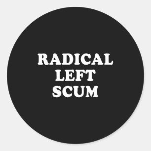 Radical Left S Funny Sarcastic Quote Classic Round Sticker
