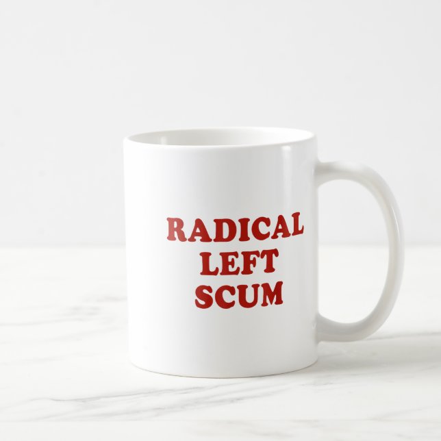 Radical Left S Funny Sarcastic Quote  Coffee Mug (Right)