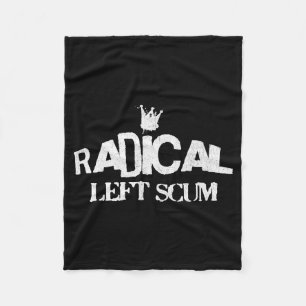 Radical Left S Funny Sarcastic Quote  Fleece Blanket