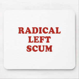 Radical Left S Funny Sarcastic Quote  Mouse Pad