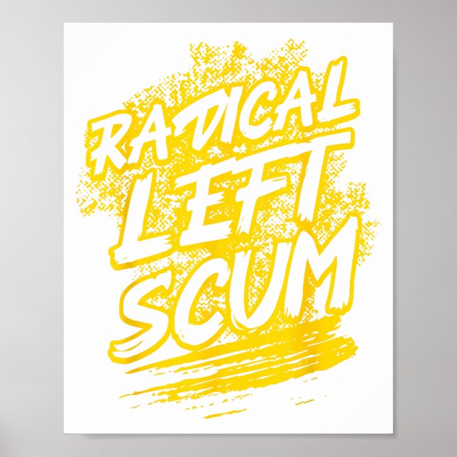 Radical Left S Funny Sarcastic Quote  Poster (Front)