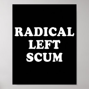 Radical Left S Funny Sarcastic Quote  Poster