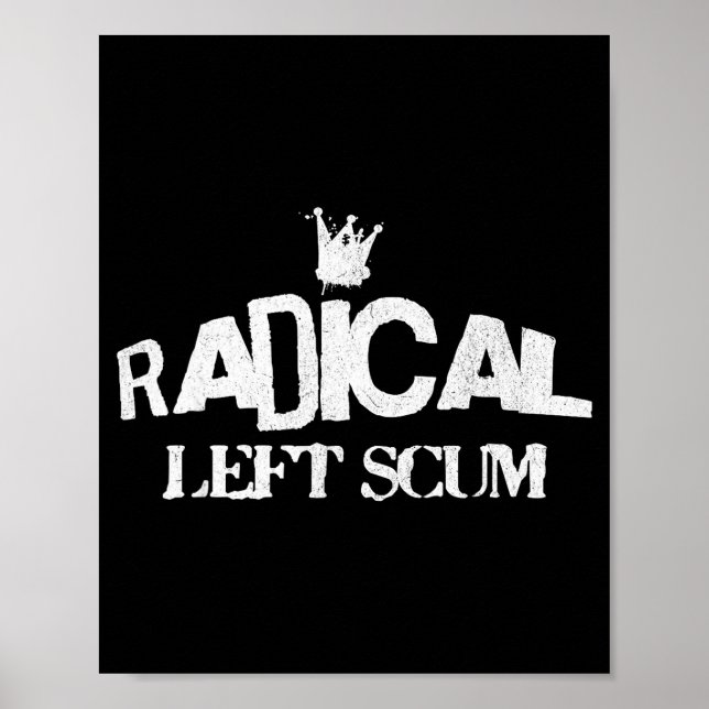 Radical Left S Funny Sarcastic Quote  Poster (Front)