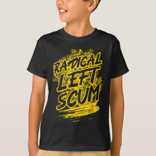 Radical Left S Funny Sarcastic Quote  T-Shirt