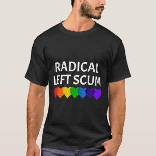 Radical Left S Funny Sarcastic Quote T-Shirt