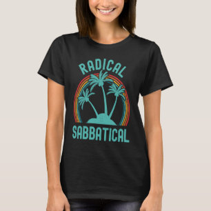 Radical Sabbatical Sabbatical Life Professor Sabb T-Shirt