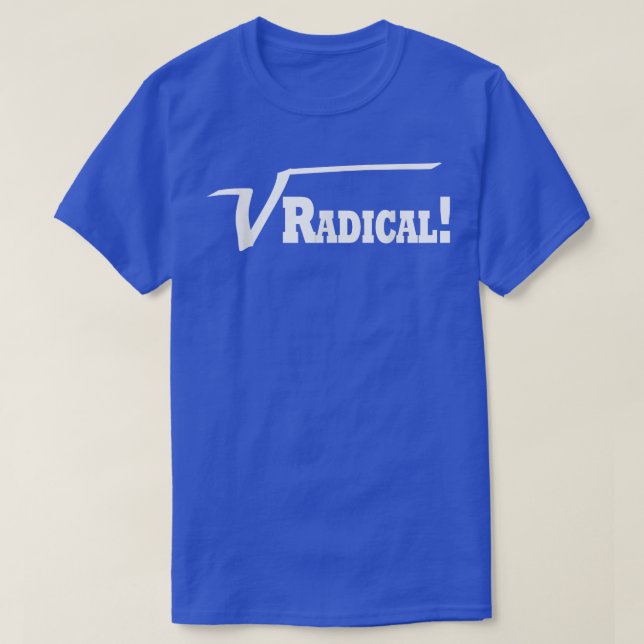 Radical! Square Root Funny Teacher Science Math  T-Shirt (Design Front)