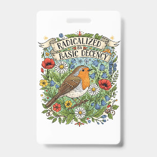 Radicalized by Basic Decency Aesthetic Art Bird Badge