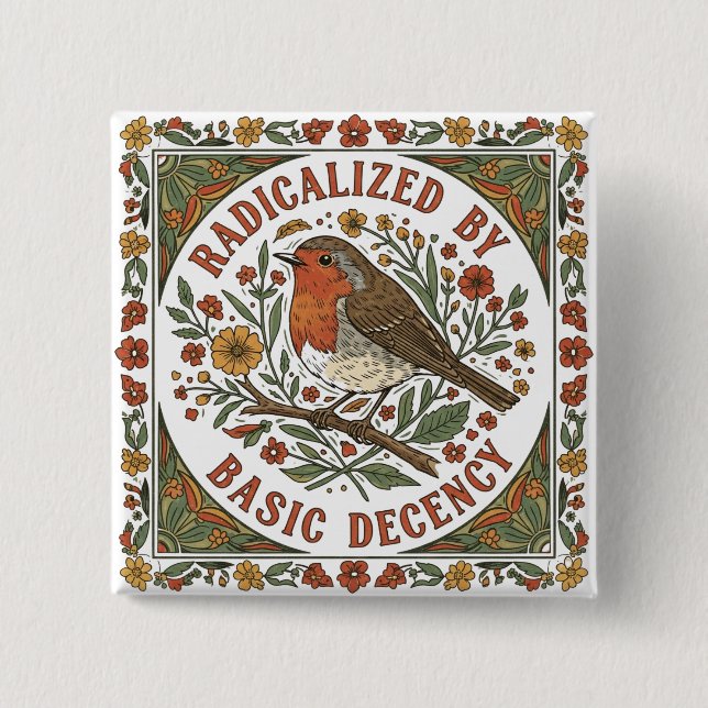 Radicalized by Basic Decency Bird Illustration  2 Inch Square Button (Front)