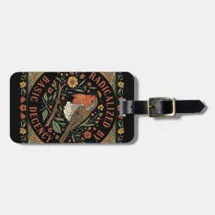 Radicalized by Basic Decency Bird Illustration  Luggage Tag