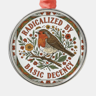 Radicalized by Basic Decency Bird Illustration Metal Ornament