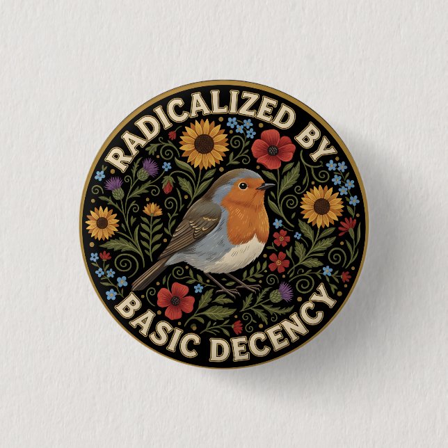 Radicalized by Basic Decency Birds lovers 1 Inch Round Button (Front)