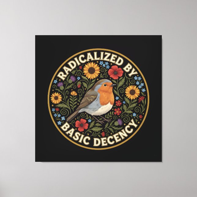 Radicalized by Basic Decency Birds lovers Canvas Print (Front)