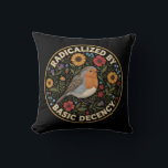 Radicalized by Basic Decency Birds lovers Throw Pillow<br><div class="desc">Embrace the quiet rebellion of kindness with this beautifully illustrated design. Featuring a charming European Robin nestled among vibrant sunflowers, poppies, thistles, and delicate bluebells, this artwork blends vintage botanical charm with a powerful modern message. The bold text “RADICALIZED BY BASIC DECENCY” is a witty, sarcastic, and deeply resonant statement...</div>