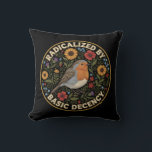Radicalized by Basic Decency Birds lovers Throw Pillow<br><div class="desc">Embrace the quiet rebellion of kindness with this beautifully illustrated design. Featuring a charming European Robin nestled among vibrant sunflowers, poppies, thistles, and delicate bluebells, this artwork blends vintage botanical charm with a powerful modern message. The bold text “RADICALIZED BY BASIC DECENCY” is a witty, sarcastic, and deeply resonant statement...</div>