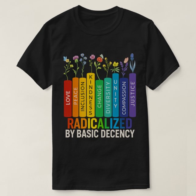 Radicalized by Basic Decency Colourful Books Flowe T-Shirt (Design Front)