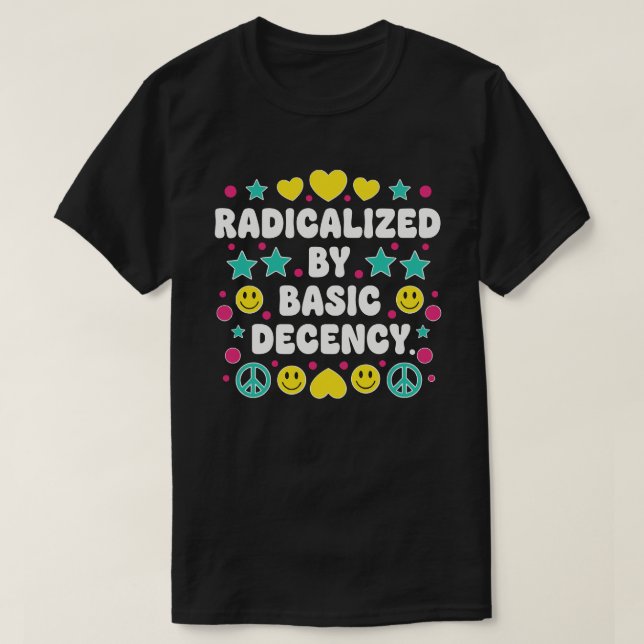 Radicalized by Basic Decency Colourful Retro Peace T-Shirt (Design Front)