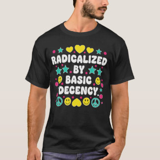 Radicalized by Basic Decency Colourful Retro Peace T-Shirt