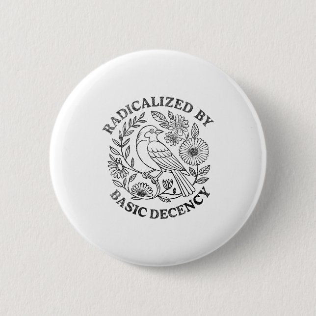 Radicalized By Basic Decency Feminist Men Women Sq 2 Inch Round Button (Front)