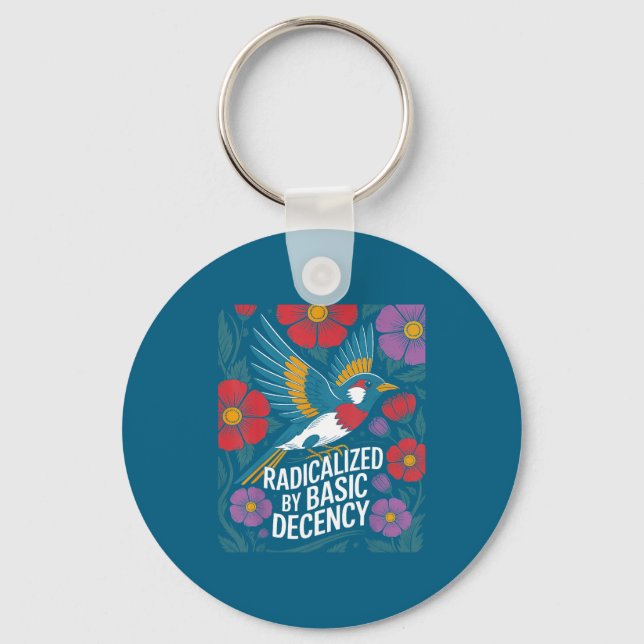 Radicalized By Basic Decency Floral Bird Statement Keychain (Front)