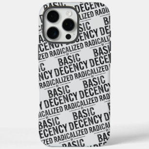 Radicalized By Basic Decency Funny iPhone 16 Pro Max Case