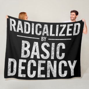 Radicalized By Basic Decency Funny Fleece Blanket